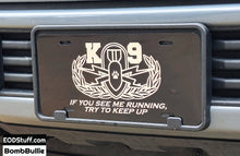 Basic Badge K-9 "If You See Me Running..."  License Plate